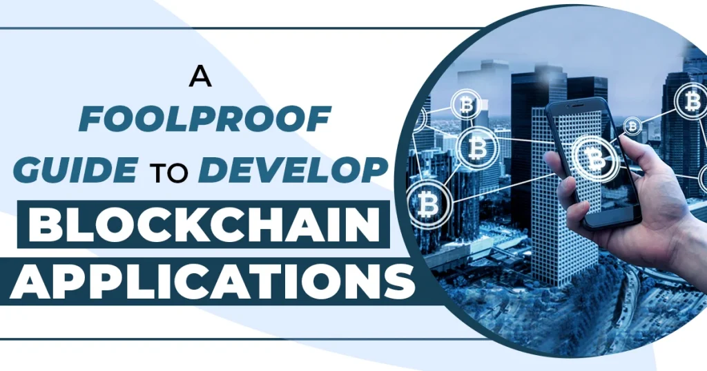 A Foolproof Guide to Develop Blockchain Applications