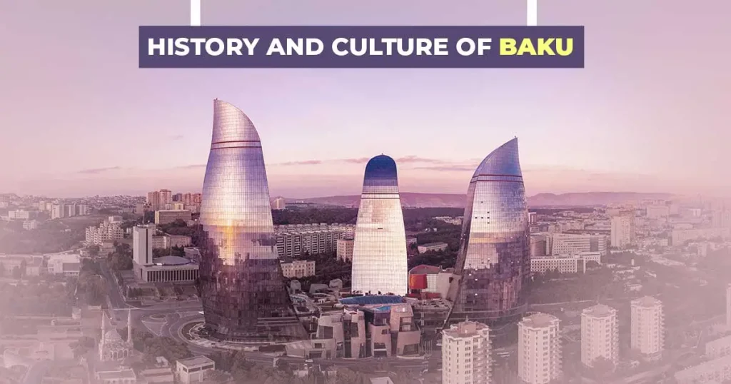 Exploring the Rich History and Culture of Baku