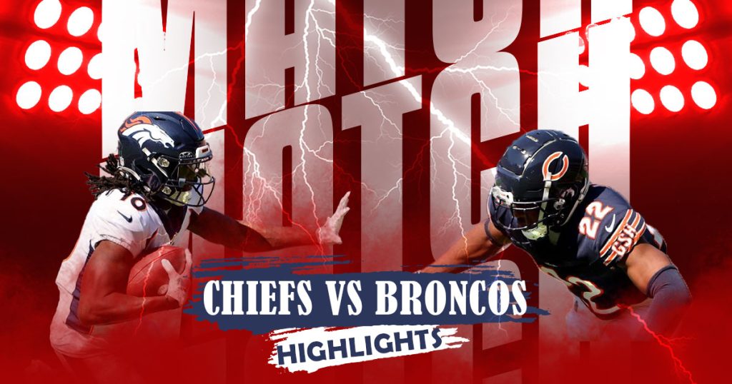 Chiefs VS Broncos Highlights