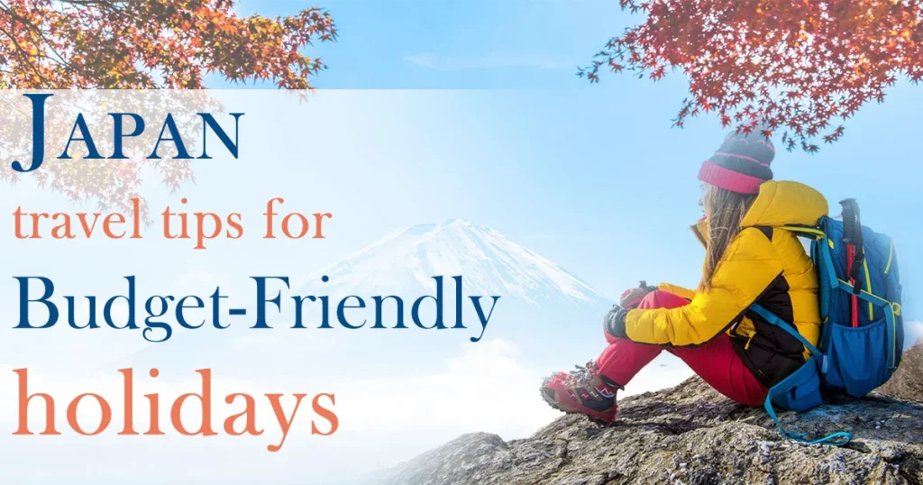 Japan travel tips for budget friendly holidays