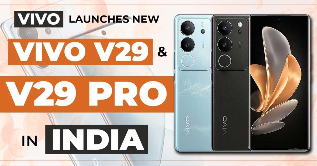Vivo Launches New Vivo V29 and V29 Pro in India