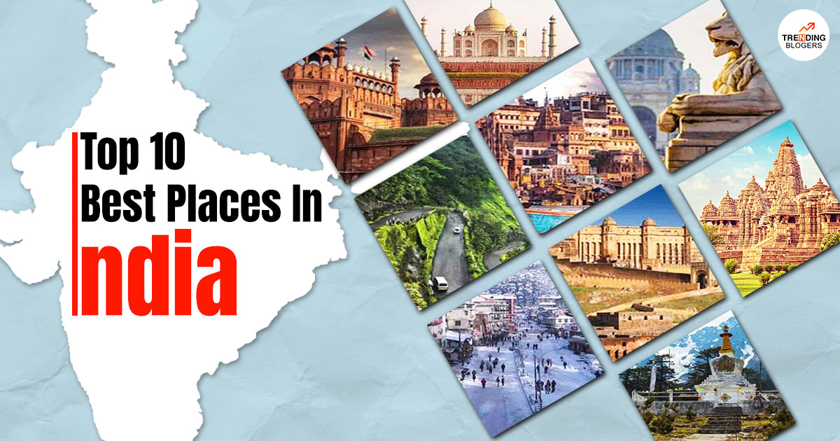 Top 10 Best Places to Visit in India