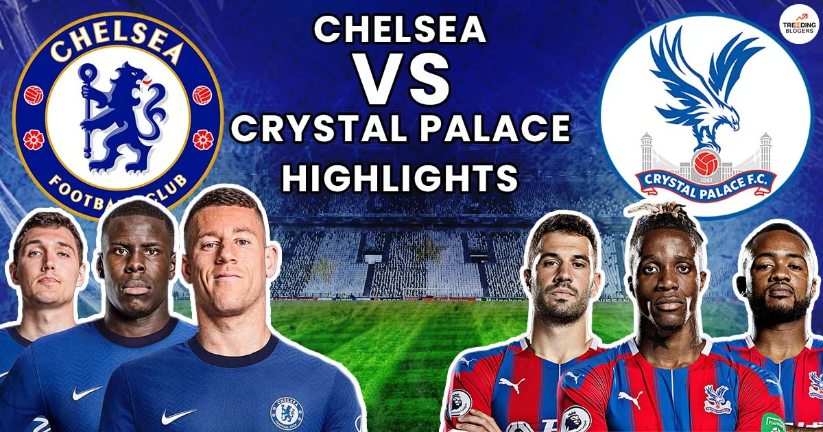 Chelsea vs Crystal Palace Highlights