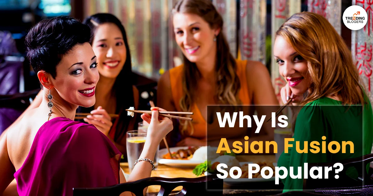 Why Is Asian Fusion So Popular