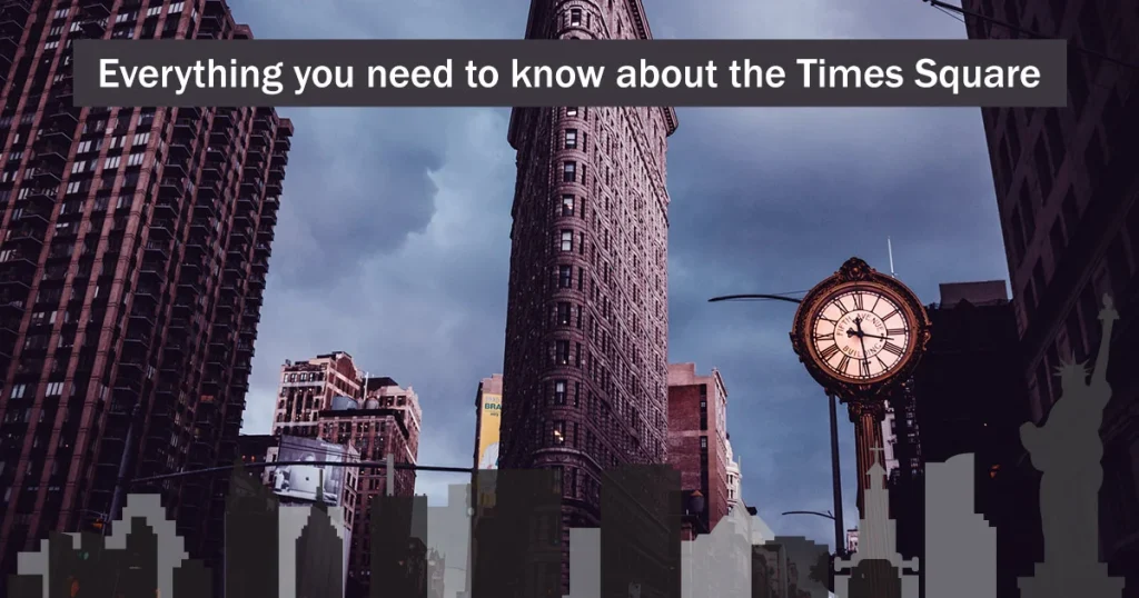Everything You Need to Know About the Times Square