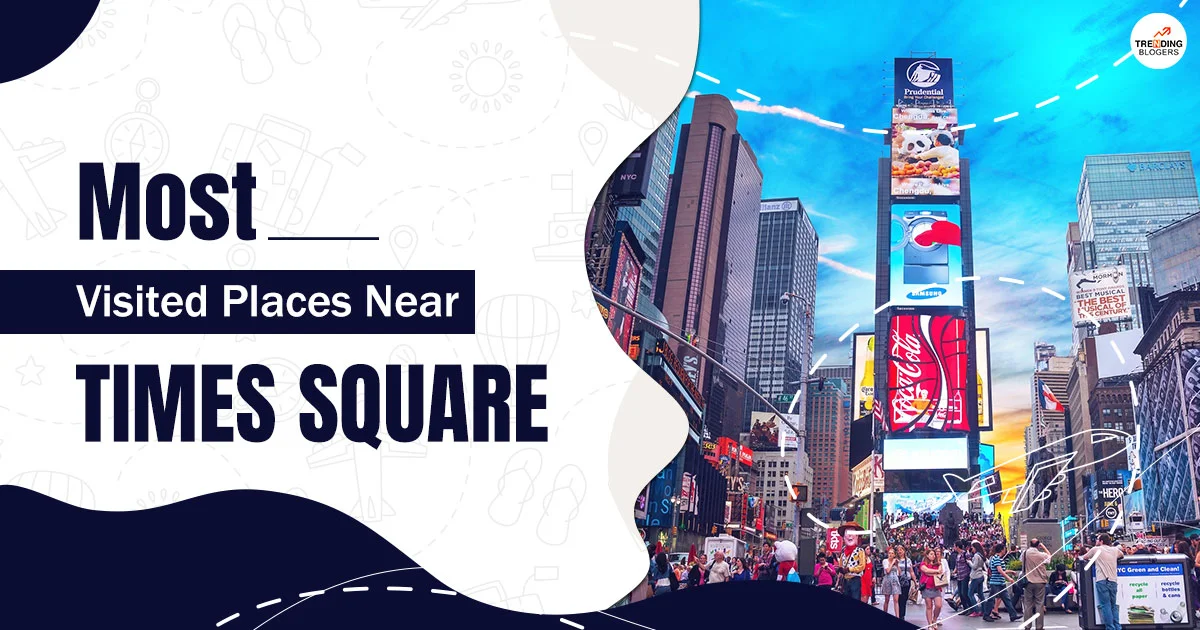 Most Visited Places Near Times Square