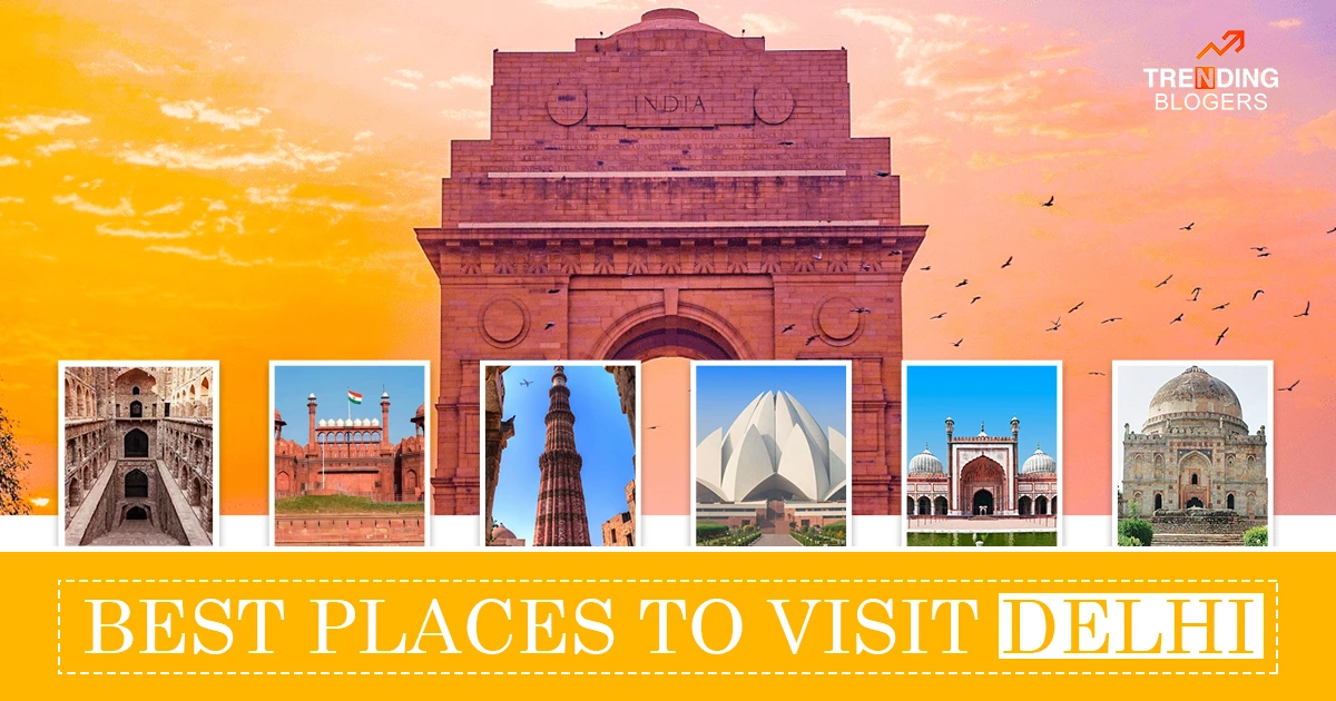 Best Places To Visit Delhi