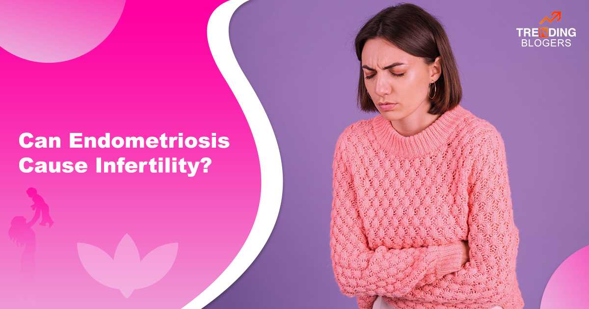 Read more about the article Can Endometriosis Cause Infertility?