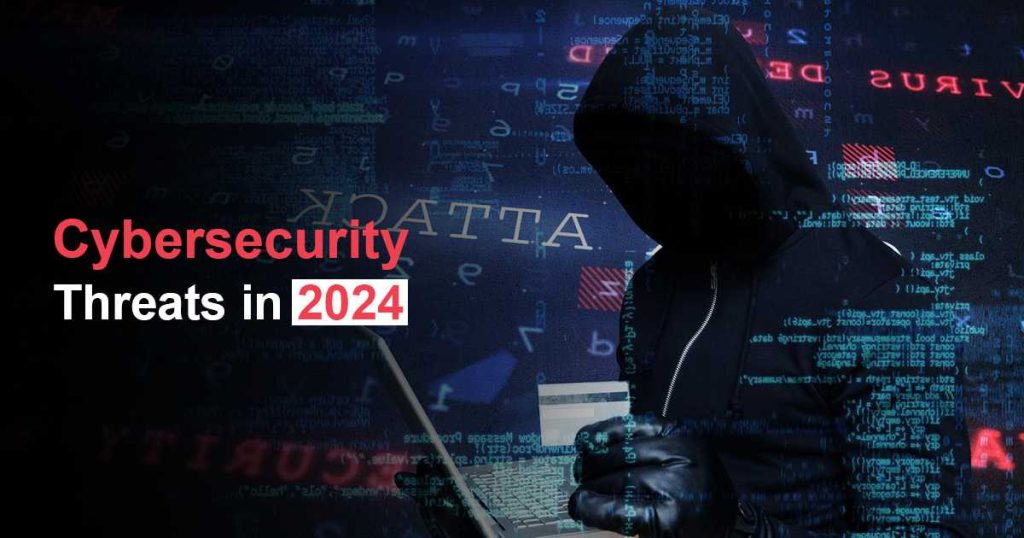 Cybersecurity threats in 2024