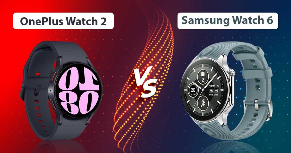 OnePlus Watch 2 vs Samsung Galaxy Watch 6