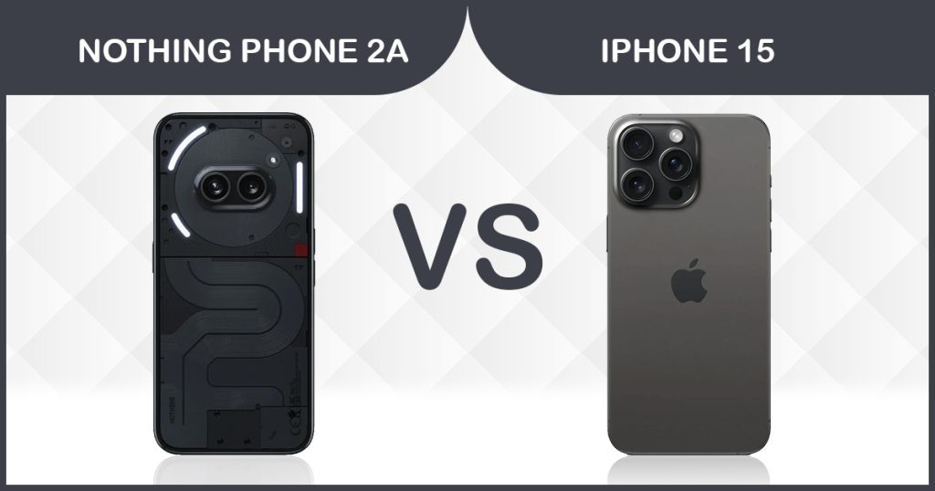 Nothing Phone 2A vs iphone 15