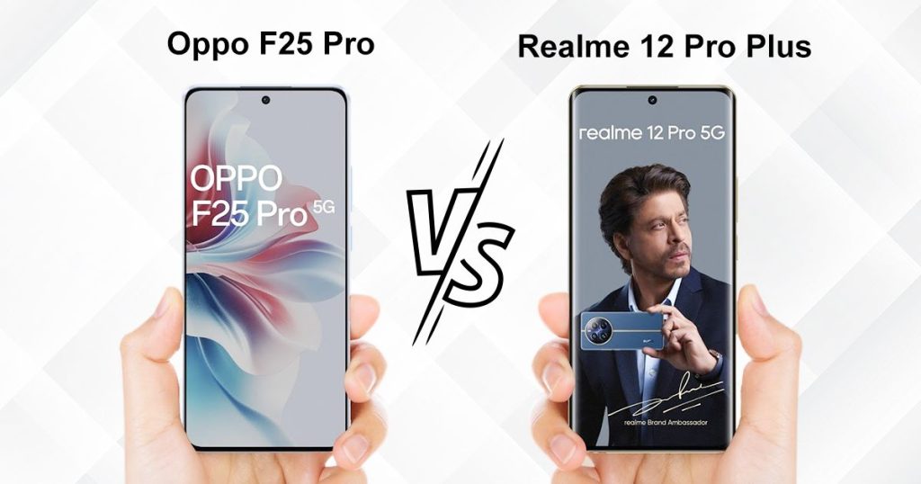 Oppo F25 Pro Vs Realme 12 Pro Plus