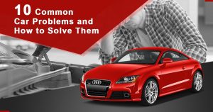 Read more about the article 10 Common Car Problems and How to Solve Them