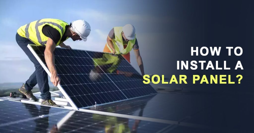 How to Install a Solar Panel?