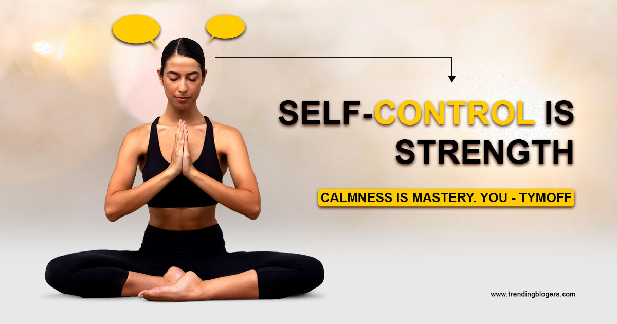 Self-control is strength. calmness is mastery. you - tymoff