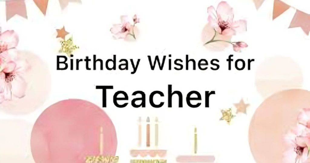 Birthday Wishes for teacher