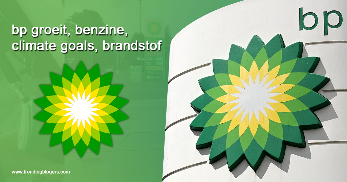 BP Groeit, Benzine, Climate Goals, Brandstof,