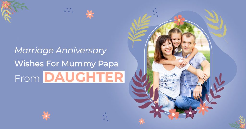 Marriage Anniversary Wishes For Mummy Papa From Daughter